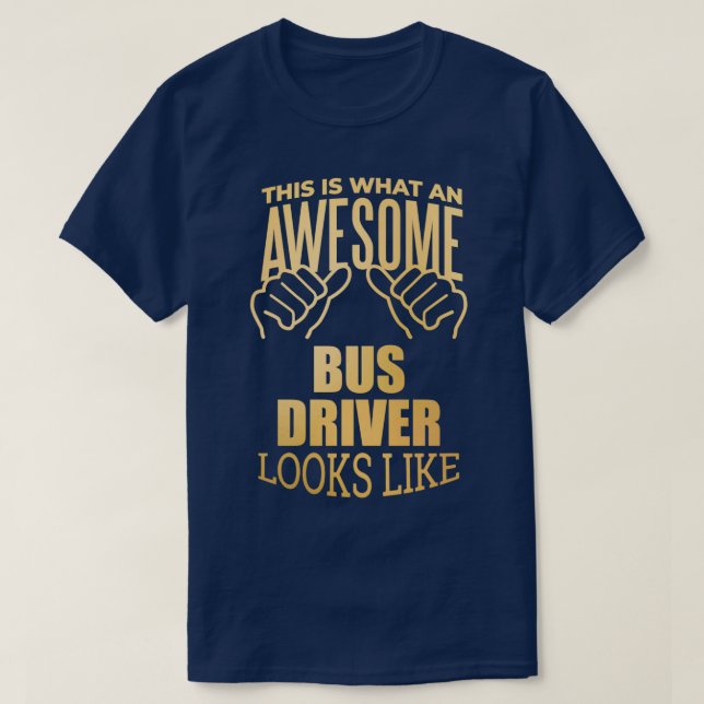 Bus Driver Funny Saying in Gold T-Shirt (Design Front)