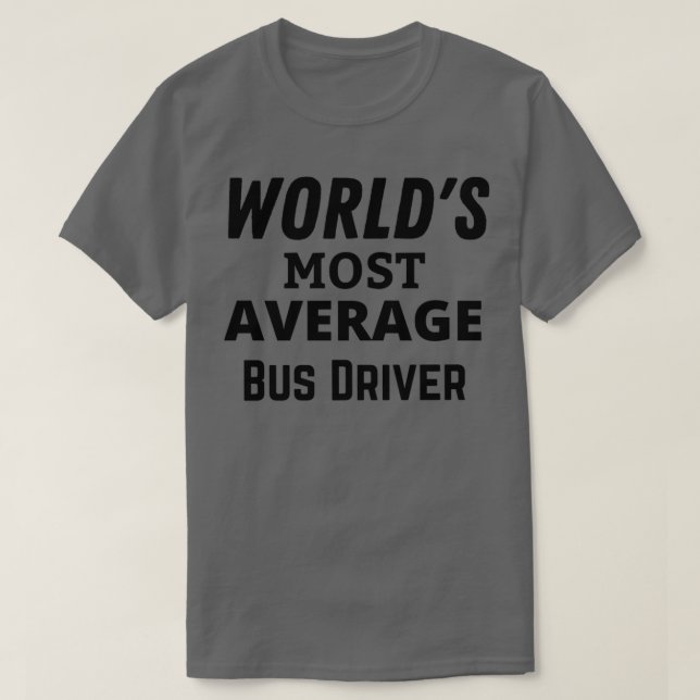 Bus Driver GiftFunny Bus Driver T-Shirt (Design Front)