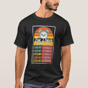 Bus Driver Hourly Rate Gag T-Shirt