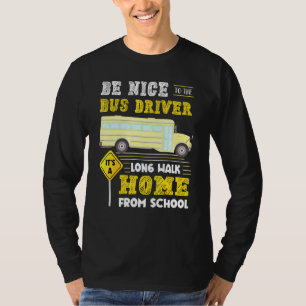 Bus Driver Its A Long Walk Home From School T-Shirt
