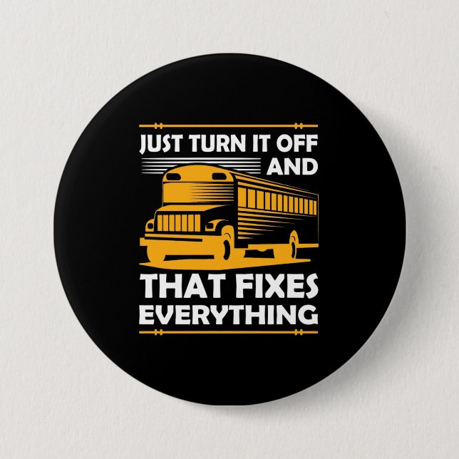 Bus Driver Just Turn It Off 7.5 Cm Round Badge (Front)