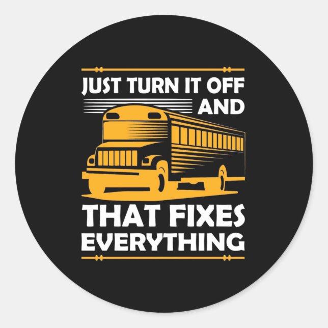 Bus Driver Just Turn It Off Classic Round Sticker (Front)