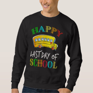 Bus Driver Last Day Of School School Bus Driver Sweatshirt