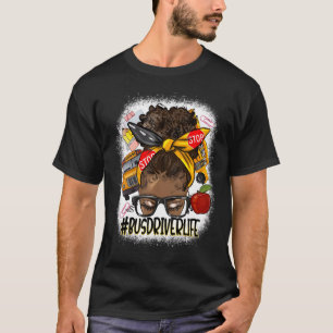 Bus Driver Life Messy Bun Back To School Bus Drive T-Shirt