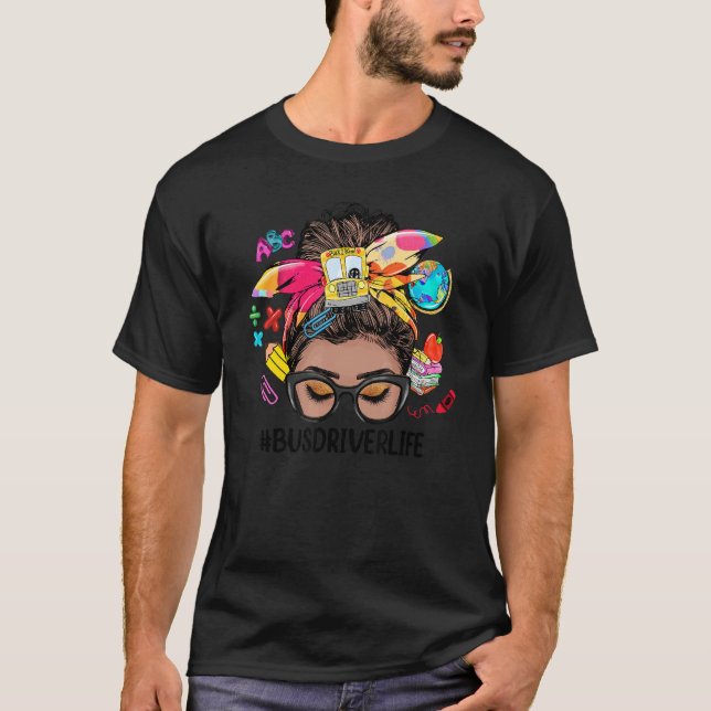 Bus Driver Life Messy Bun Black Women Back To Scho T-Shirt (Front)