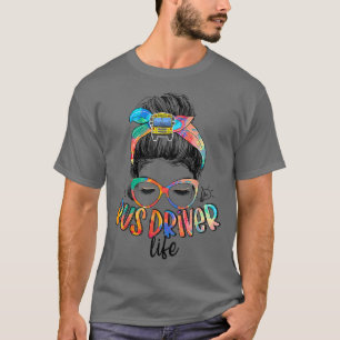Bus Driver Life Messy Bun Hair Cute School Bus Dri T-Shirt