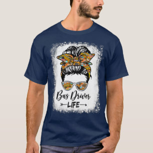 Bus Driver Life Messy Bun Hair Cute School Bus Dri T-Shirt