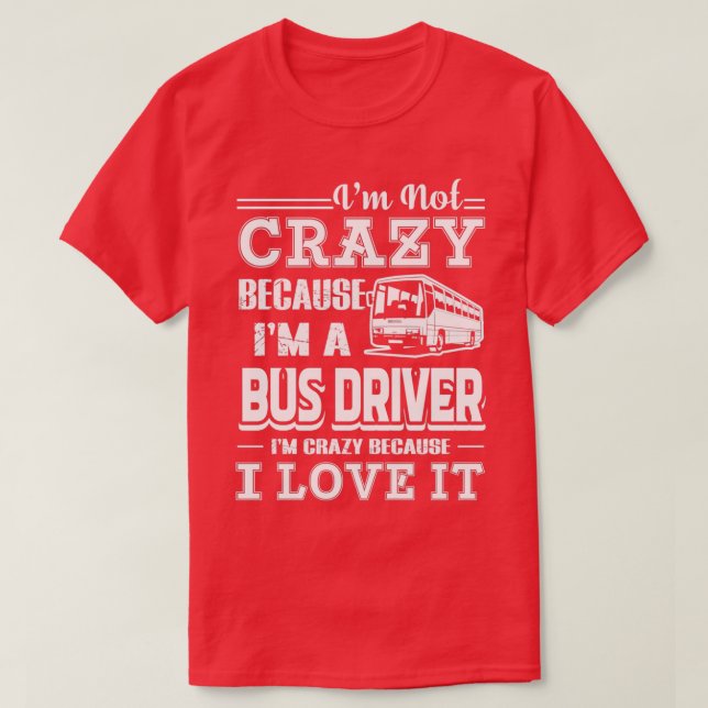 Bus Driver Love Being A Bus Driver T-Shirt (Design Front)