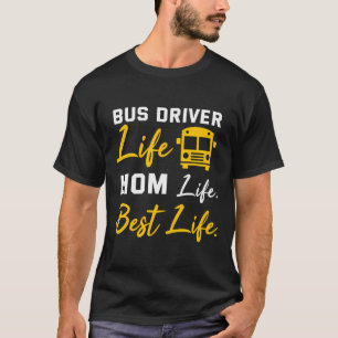 Bus Driver Mum Shirt Funny School Bus Driver Life