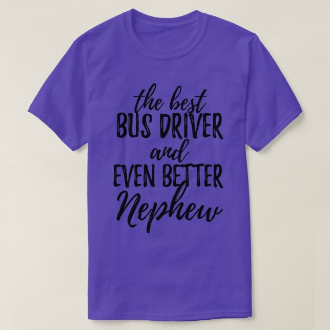 Bus Driver Nephew Funny Gift Idea for Relative Gag T-Shirt (Design Front)