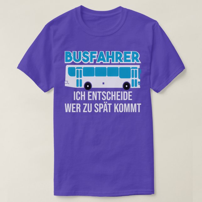 Bus driver occupation bus too late T-Shirt (Design Front)