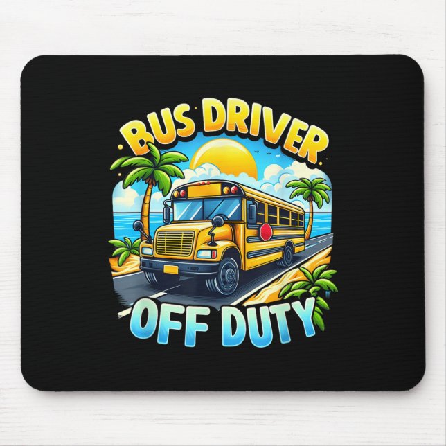 Bus Driver Off Duty Hello Summer Last Day Of Schoo Mouse Mat (Front)