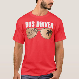 Bus Driver Off Duty Last Day Of School Summer Vaca T-Shirt