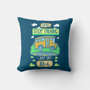 Bus Driver Omg Stop Talking Cushion