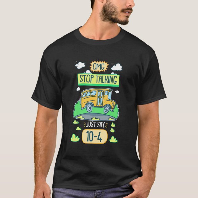 Bus Driver Omg Stop Talking T-Shirt (Front)
