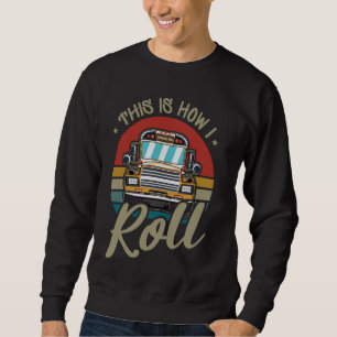 Bus Driver Profession School Bus Driver School Fun Sweatshirt