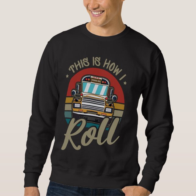 Bus Driver Profession School Bus Driver School Fun Sweatshirt (Front)