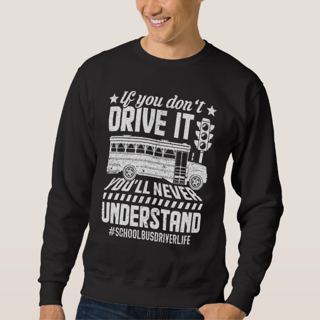 Bus Driver School Bus Driving Design Sweatshirt (Front)