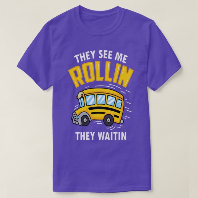 Bus Driver School Bus School Bus Dri They See Me R T-Shirt (Design Front)
