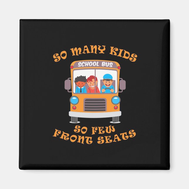 Bus Driver So Many Kids So Few Front Seats Magnet (Front)