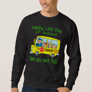 Bus Driver Summer Vacation Student Happy Last Day Sweatshirt