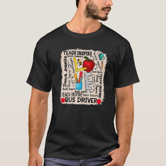 Bus Driver Teach Love Inspire Typography Back To S T-Shirt (Front)