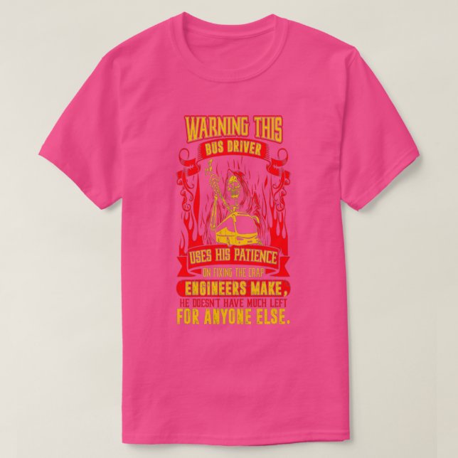 Bus Driver Uses Patience Fix Crap Engineers Make T T-Shirt (Design Front)