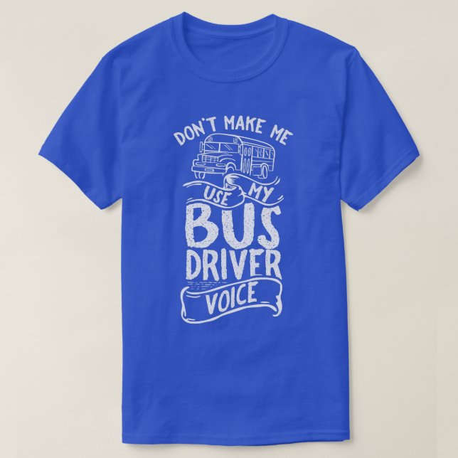 Bus Driver Voice Job Operator Busman Driving  T-Shirt (Design Front)