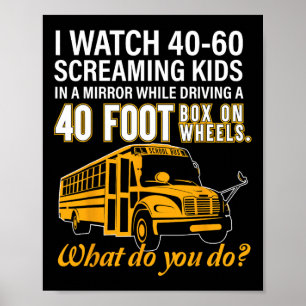 Bus Driver Watch Screaming Kids Drive Box On Wheel Poster