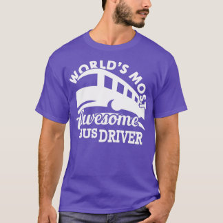 Bus Driver Woldx27s most awesome bus driver T-Shirt