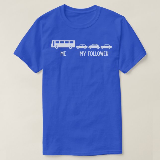 Bus Funny My Follower School Bus Driver Gift T-Shirt (Design Front)