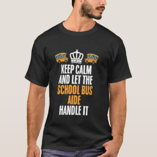 Bus Monitor Keep Calm Handle It Bus Assistant Bus  T-Shirt
