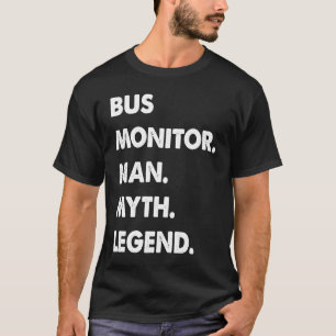 Bus Monitor Man Myth Legend T-Shirt