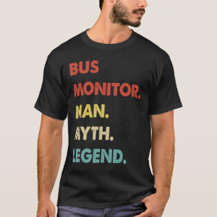 Bus Monitor Man Myth Legend T-Shirt