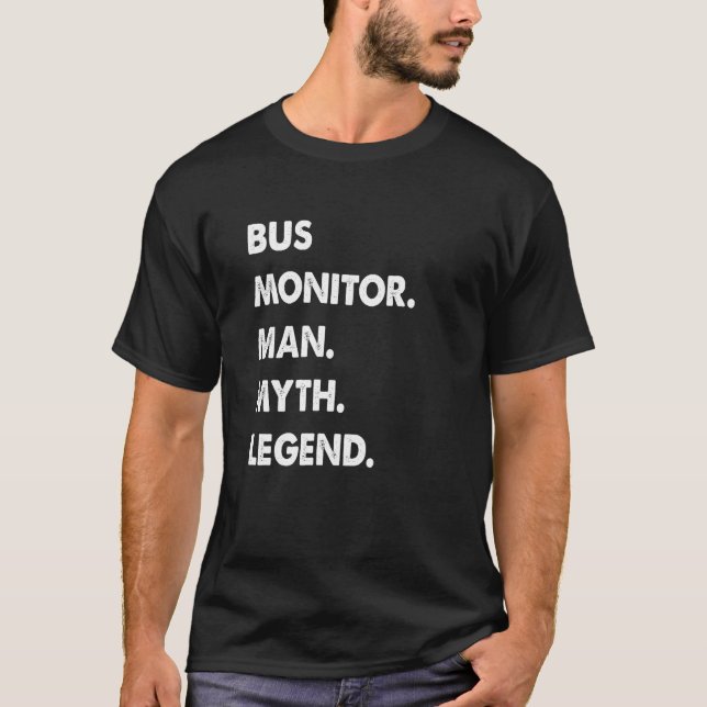 Bus Monitor Man Myth Legend T-Shirt (Front)