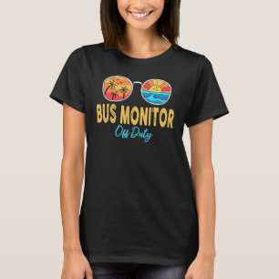 Bus Monitor Off Duty Sunglasses Last Day Of School T-Shirt