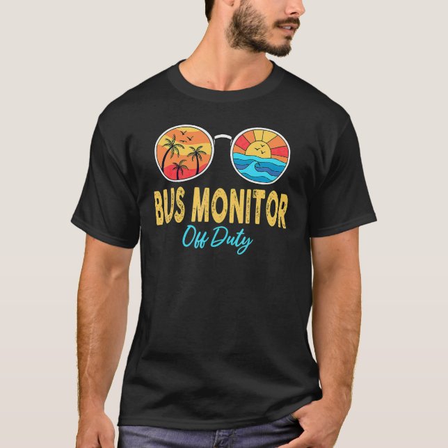 Bus Monitor Off Duty Sunglasses Last Day Of School T-Shirt (Front)