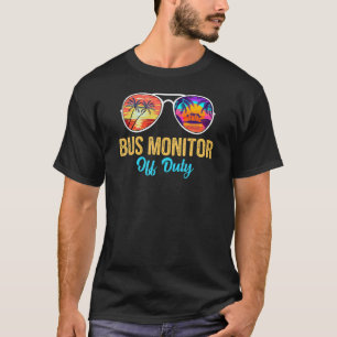 Bus Monitor Off Duty Sunglasses Palm Tree Last Day T-Shirt