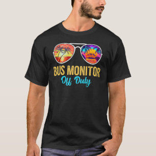 Bus Monitor Off Duty Sunglasses Palm Tree Last Day T-Shirt