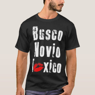 Busco Novio Toxico - Funny Spanish Quote for Feist T-Shirt