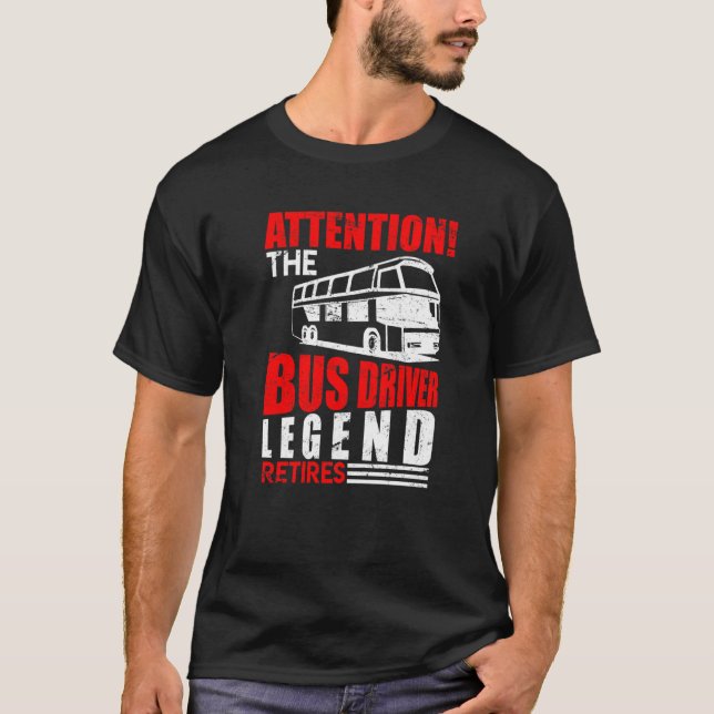 Busfharer Legend Retires Bus Driver Retirement T-Shirt (Front)