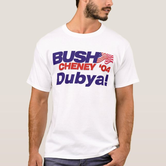 Bush/Cheney '04 Campaign Slogan: Dubya! T-Shirt (Front)