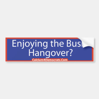 Bush Hangover - Bumper Sticker