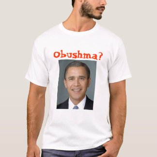 bush-obama, Obushma? T-Shirt