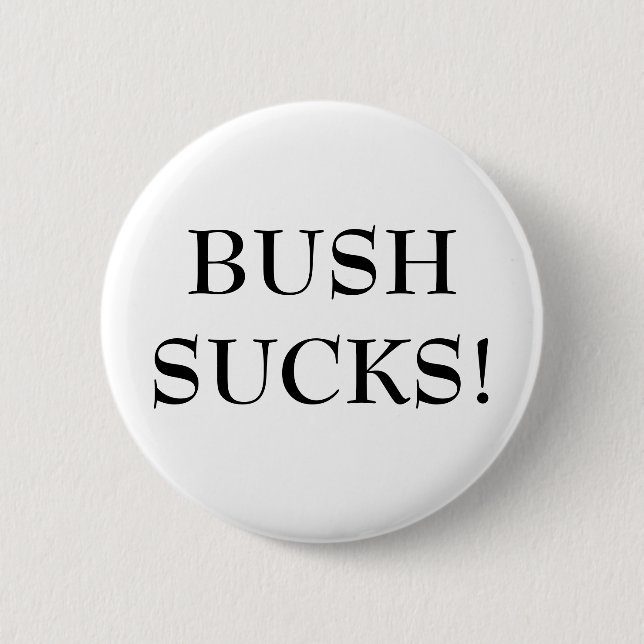 BUSH SUCKS! 6 CM ROUND BADGE (Front)