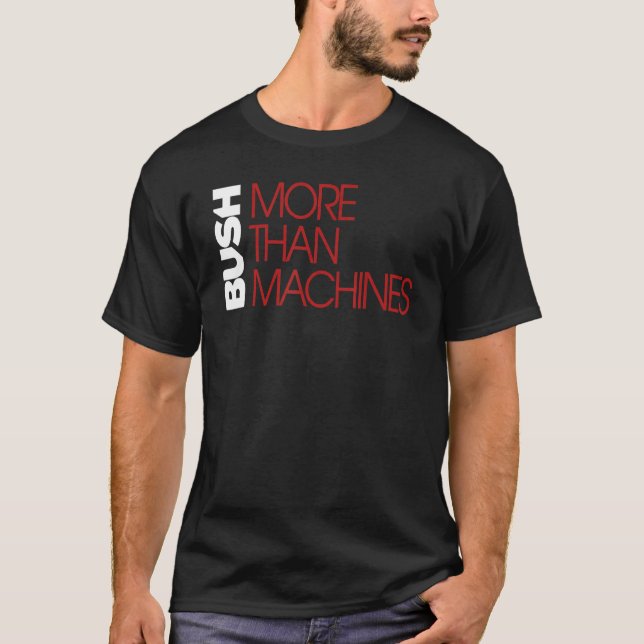 Bush u2013 More Than Machines Black T-Shirt (Front)