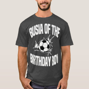 Busia of the Birthday Boy Soccer Team Bday Party G T-Shirt