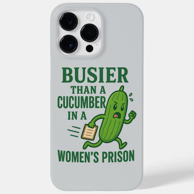 Busier Than a Cucumber In A Women’s Prison Funny Case-Mate iPhone Case (Back)