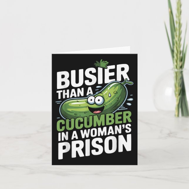 Busier Than A Cucumber In A Womens Prison Funny Hu Card (Front)