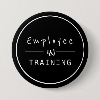 Business Centered  Employee in Training 7.5 Cm Round Badge